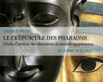 Musée Jacquemart-André Le Crépuscule des Pharaons Chefs-d'oeuvre des dernières dynasties égyptiennes